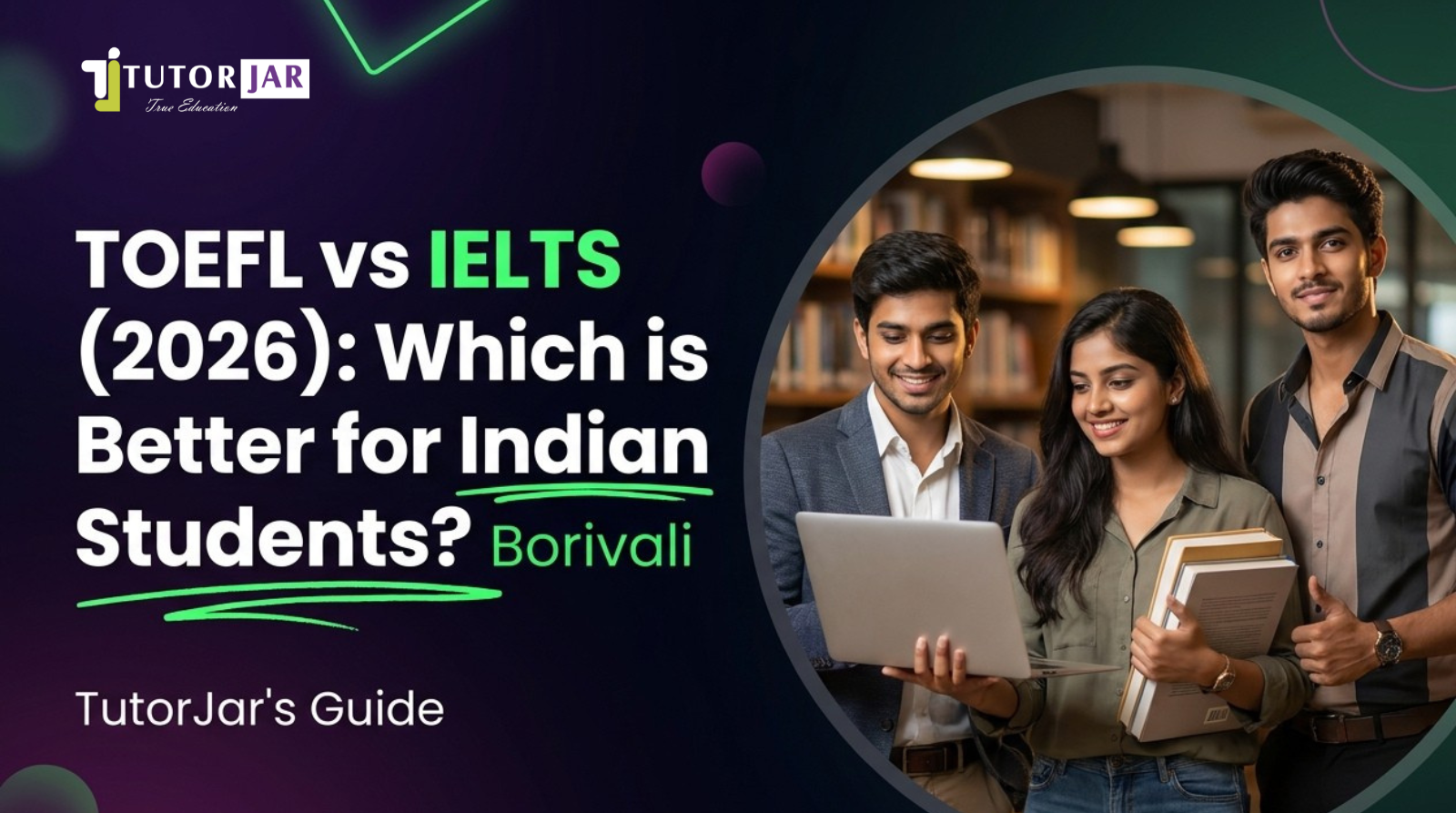 TOEFL vs IELTS Which is Better for Indian Students